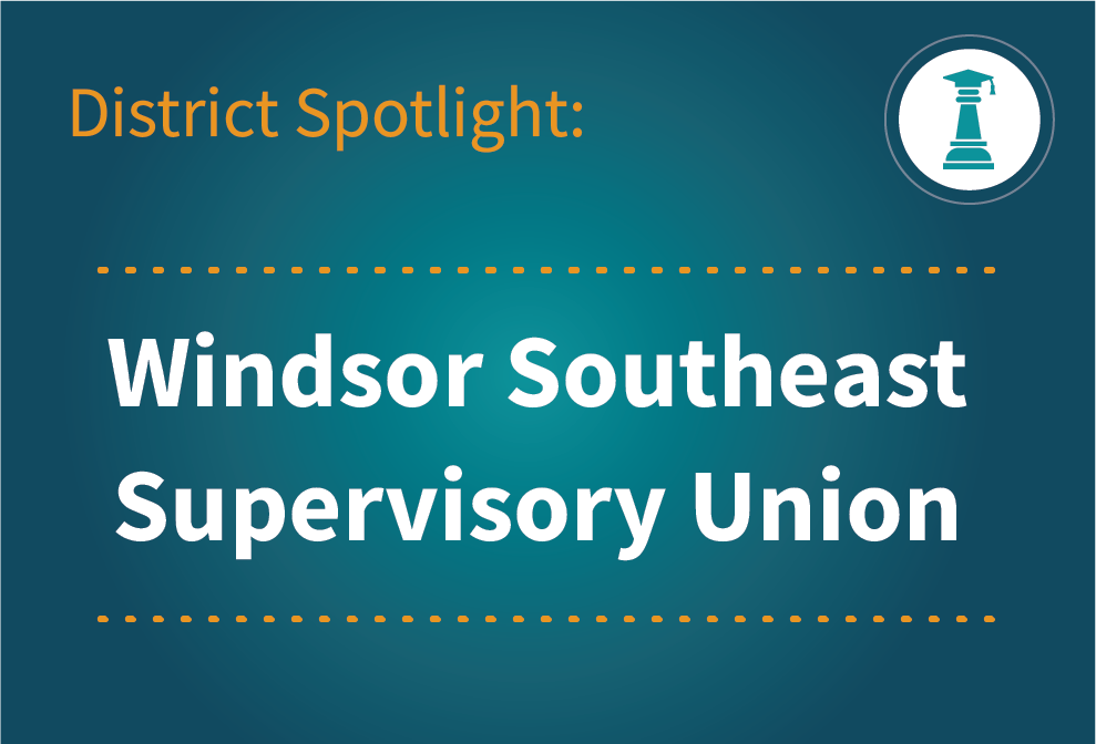 District Spotlight: Windsor Southeast Supervisory Union Featured Image